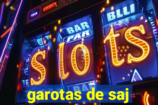 garotas de saj